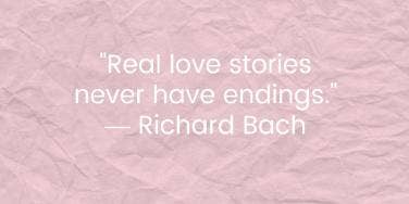 Real love stories never have endings, Richard Bach